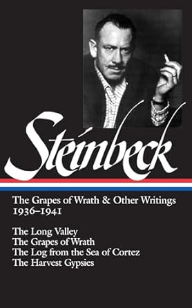 John Steinbeck: The Grapes of Wrath and Other Writings 1936-1941: The Grapes of Wrath, The Harvest Gypsies, The Long Valley, The Log from the Sea of Cortez (Library of America)