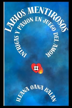 Labios Mentirosos: Intrigas y Paciones en el Juego del amor