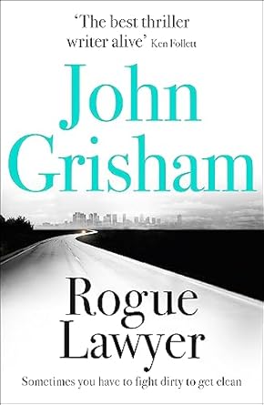 Rogue Lawyer: The breakneck and gripping legal thriller from the international bestselling author of suspense