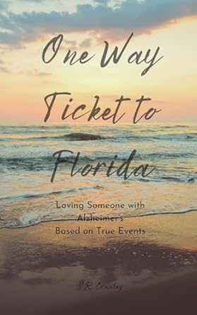 One Way Ticket to Florida: Loving Someone with Alzheimer's