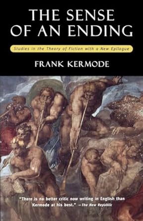 The Sense of an Ending: Studies in the Theory of Fiction