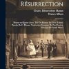 Résurrection; drame en quatre actes. Tiré du roman de Léon Tolstoï; paroles de C. Hanau. Traduction française de Paul Ferrier. Musique de Frank Alfano