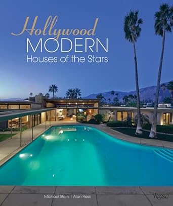Hollywood Modern: Houses of the Stars: Design, Style, Glamour