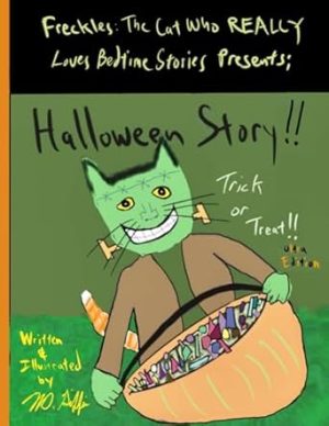 Freckles: The Cat Who REALLY Loves Bedtime Stories Presents; halloween Story!! Trick or Treat!!: Ultra Edition