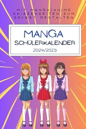 Manga Schülerkalender 2024/2025: Mit Manga-Skizzenseiten zum selbst gestalten