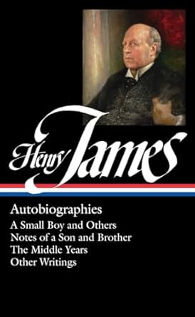 Henry James: Autobiographies (LOA #274): 5