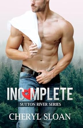 Incomplete: A Small Town Cop Romance (Sutton River Series Book 1)