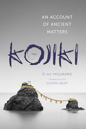 The Kojiki: An Account of Ancient Matters