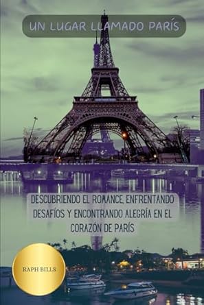 UN LUGAR LLAMADO PARÍS: Descubriendo el romance,...