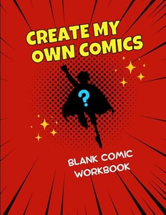 Create My Own Comics: Blank Comic Workbook