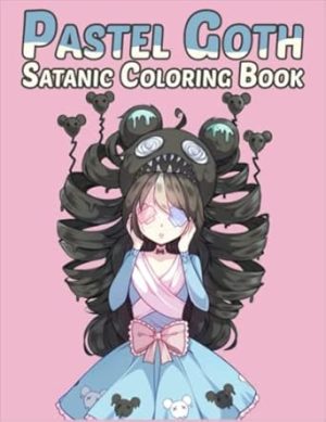 Pastel Goth Satanic Coloring Book: Creepy Kawaii Coloring Book For Adults And Kids To Relaxation With Many Cute Horror Spooky Gothic Coloring Pages