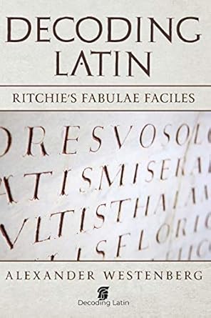 Decoding Latin: Ritchie's Fabulae Faciles: 1