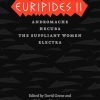Euripides II: Andromache, Hecuba, The Suppliant Women, Electra