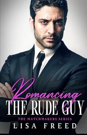Romancing the Rude Guy: Imperfect Heroes