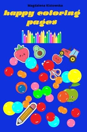 Happy coloring pages: Colorful world of imagination