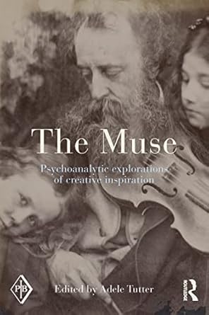 The Muse: Psychoanalytic Explorations of Creative...