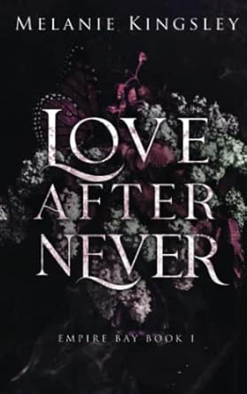 Love After Never: A Steamy, Enemies to Lovers Dark Romance: Empire Bay Book 1