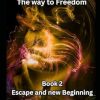 Beyond the Borders - The way to Freedom: Book 2: Escape and new Beginning