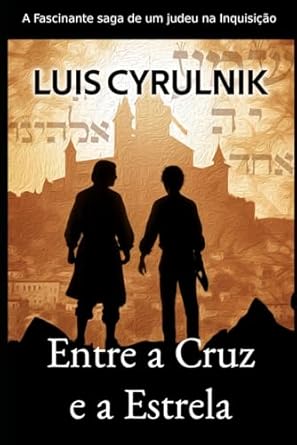 Entre a Cruz e a Estrela: A Fascinante História de Um Judeu na Inquisição
