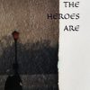 WHERE THE HEROES ARE