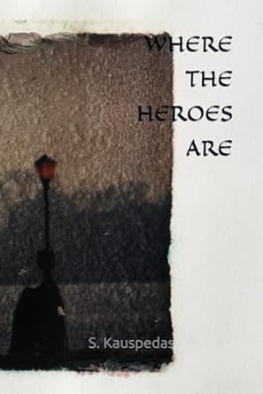 WHERE THE HEROES ARE