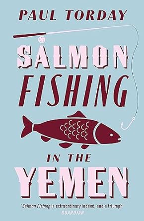 Salmon Fishing in the Yemen: The book that became a major film starring Ewan McGregor and Emily Blunt