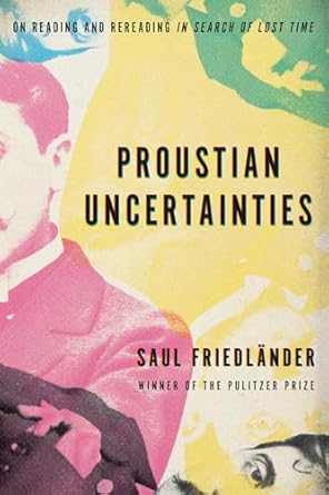 Proustian Uncertainties: On Reading and Rereading In Search of Lost Time