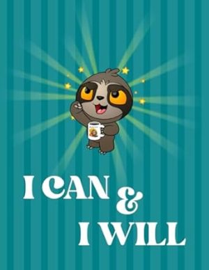 I Can and I Will - Lazzo Motivational Notebook to Write In for Men - Women | Lined Paper: Perfect Inspirational Notebook to Write In