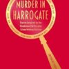 Murder in Harrogate: Stories inspired by the Theakston Old Peculier Crime Writing Festival