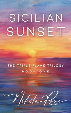 Sicilian Sunset: Special Edition: Book 1 The Triple Flame Trilogy