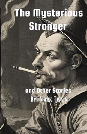 The Mysterious Stranger and Other Stories: (Annotated)