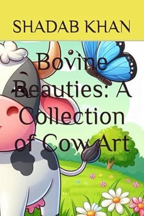 Bovine Beauties: A Collection of Cow Art