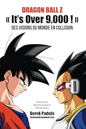 Dragon Ball Z It's Over 9,000 ! Des visions du monde en collision