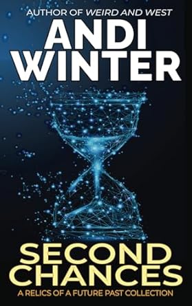 Second Chances: A Relics of a Future Past Collection