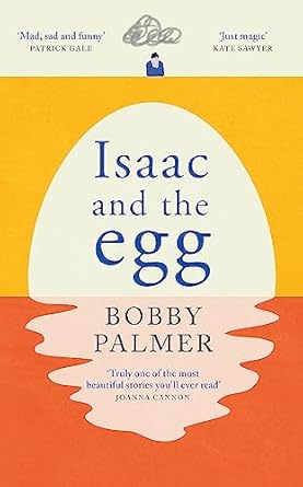 Isaac and the Egg: an original story of love, loss and...