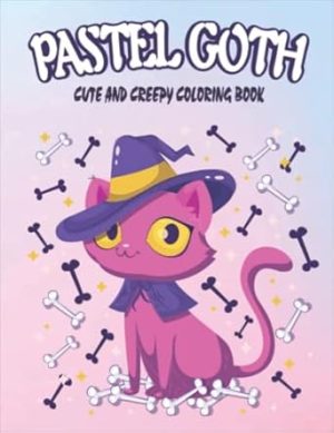 Pastel Goth Cute And Creepy Coloring Book: Kawaii And Spooky Gothic Satanic Coloring Pages For Adults Wth Cute And Scary Gothic Illustrations