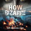 HOW BIZARRE: Short supernatural stories