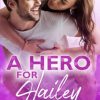 A Hero for Hailey: a romantic comedy
