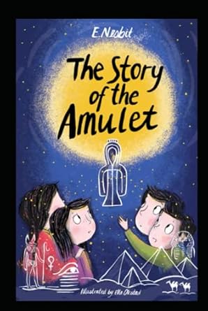 The Story of the Amulet by Edith Nesbit illustrated edition