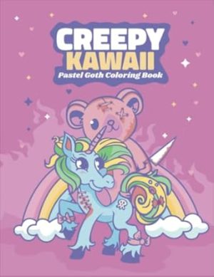 Creepy Kawaii Pastel Goth Coloring Book: Cute Horror Spooky Coloring Pages For Adults, Teens And Kids For Stress Relief And Relaxation