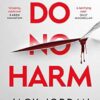 Do No Harm: A skilled surgeon makes the best murderer . . .
