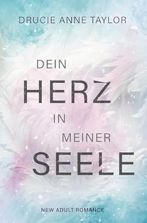 Dein Herz in meiner Seele: New Adult Romance