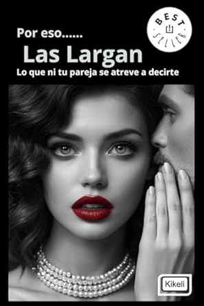 Por eso Las Largan: Lo que ni tu pareja se atreve a decirte