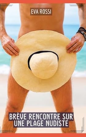 Brève rencontre sur une plage nudiste: Histoires Érotiques Hard pour Adultes