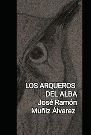 Los arqueros del alba: Sonetos para María Dolores Menéndez López