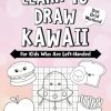 Learn to Draw Kawaii for Kids Who Are Left-Handed: Learn Drawing Using the Copy Grid Method for Ages 5-10