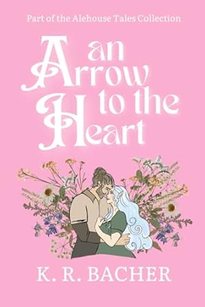 An Arrow to the Heart: A Steamy Cosy Fantasy Romance