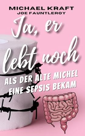 Ja, er lebt noch: Als der alte Michel eine Sepsis bekam