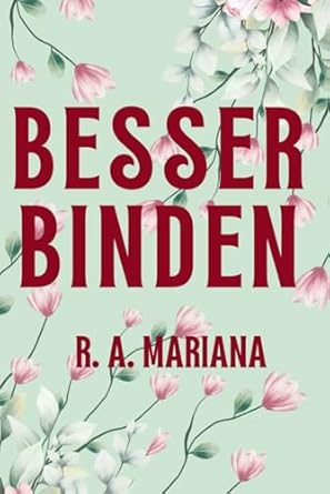 Besser Binden: Eine militärische, süße Slow-Burn-Romanze. Der Soldat, die alleinerziehende Mutter und der Sohn