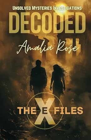 Decoded (The Ex-Files - Unsolved Mysteries Investigations, Band 1)